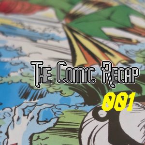 The Comic Recap Issue #1 July